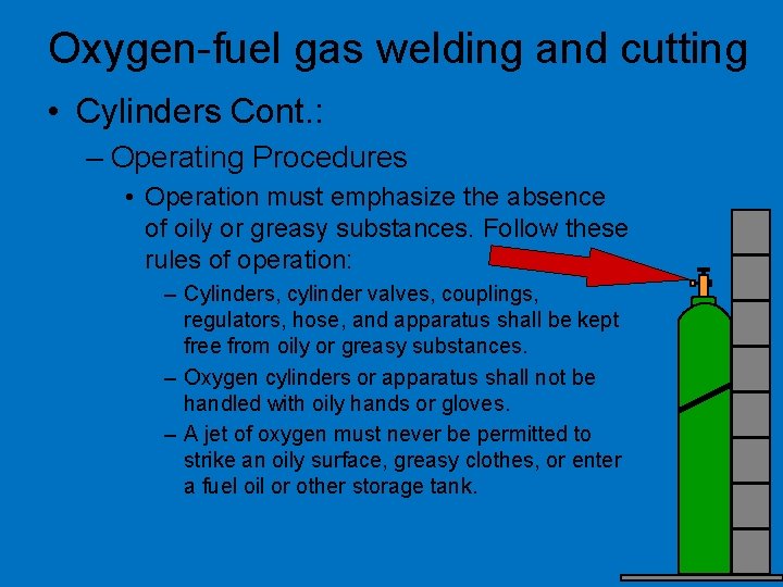 Oxygen-fuel gas welding and cutting • Cylinders Cont. : – Operating Procedures • Operation