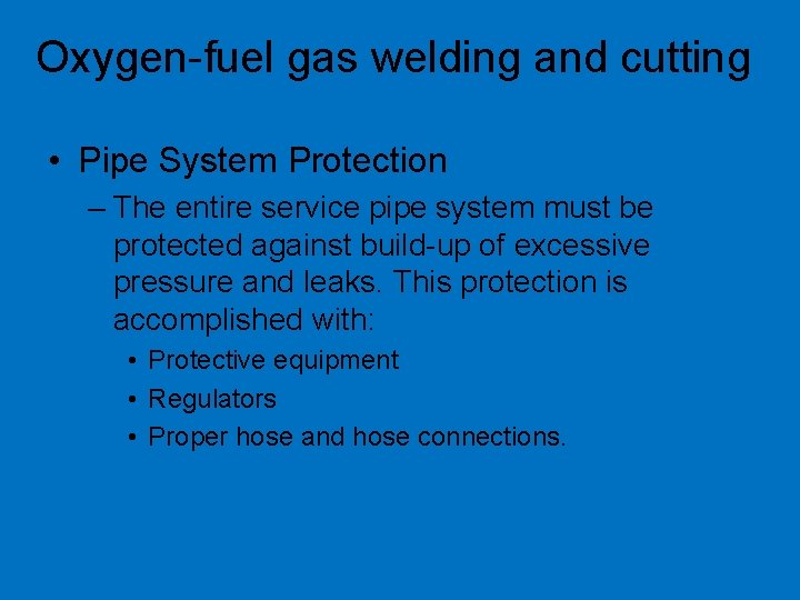 Oxygen-fuel gas welding and cutting • Pipe System Protection – The entire service pipe