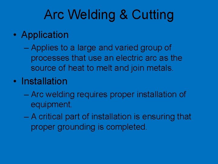 Arc Welding & Cutting • Application – Applies to a large and varied group