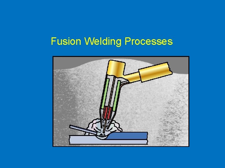 Fusion Welding Processes 