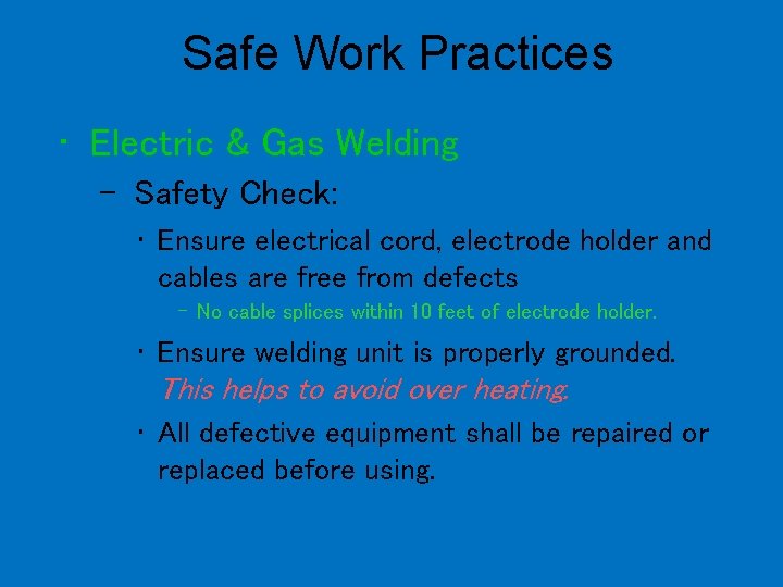 Safe Work Practices • Electric & Gas Welding – Safety Check: • Ensure electrical