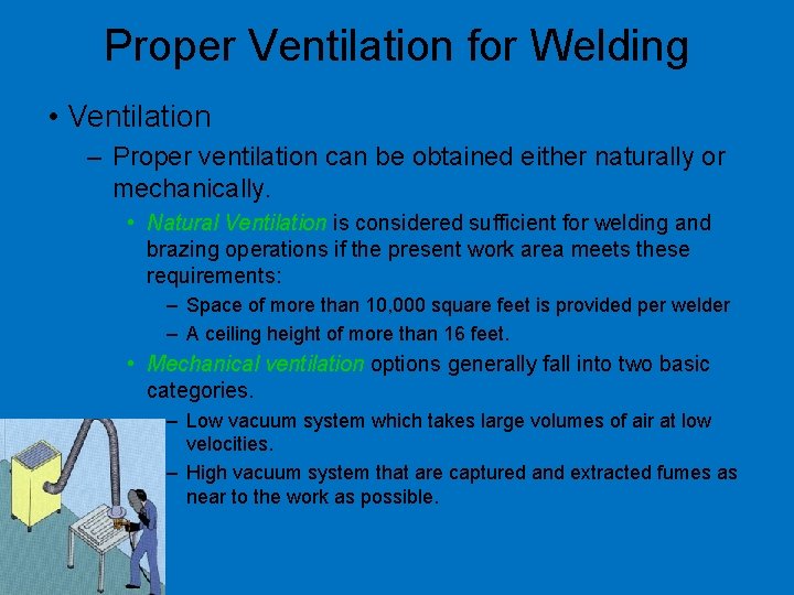 Proper Ventilation for Welding • Ventilation – Proper ventilation can be obtained either naturally
