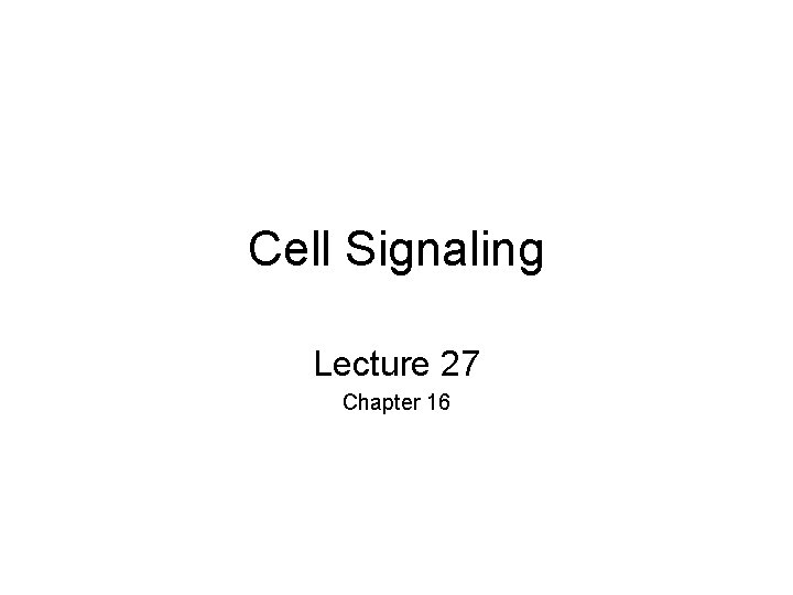 Cell Signaling Lecture 27 Chapter 16 