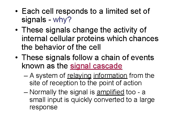  • Each cell responds to a limited set of signals - why? •