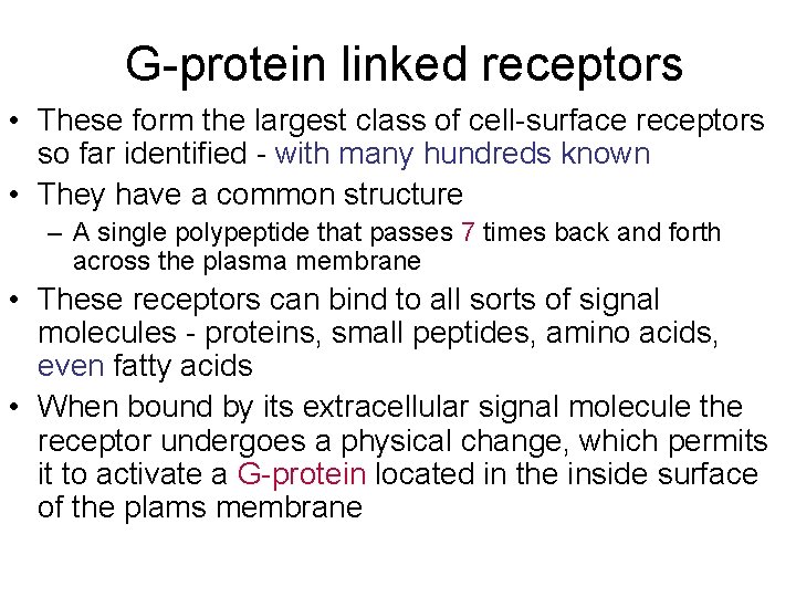 G-protein linked receptors • These form the largest class of cell-surface receptors so far