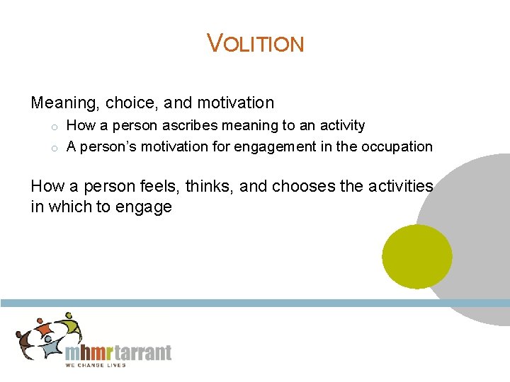 VOLITION Meaning, choice, and motivation How a person ascribes meaning to an activity o