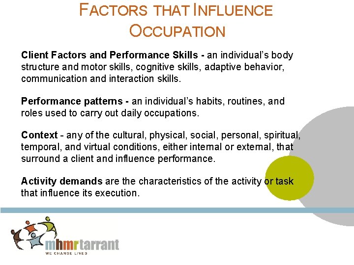 FACTORS THAT INFLUENCE OCCUPATION Client Factors and Performance Skills - an individual’s body structure