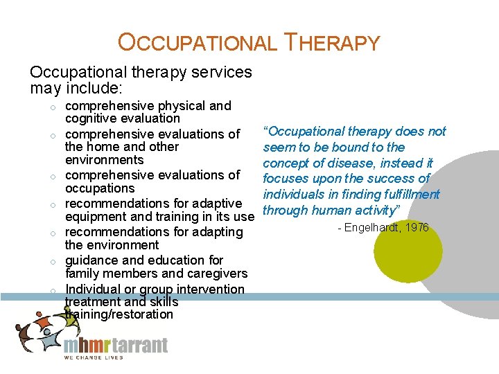 OCCUPATIONAL THERAPY Occupational therapy services may include: o o o o comprehensive physical and