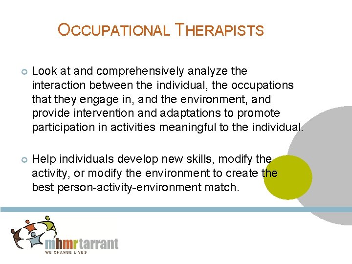 OCCUPATIONAL THERAPISTS Look at and comprehensively analyze the interaction between the individual, the occupations