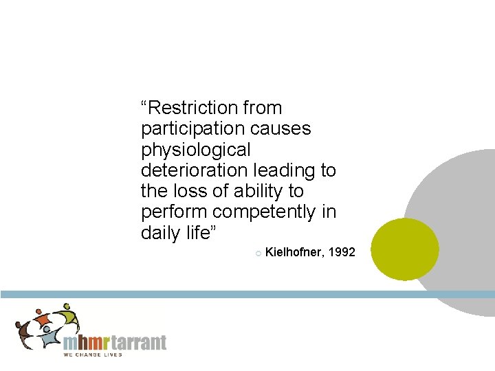 “Restriction from participation causes physiological deterioration leading to the loss of ability to perform