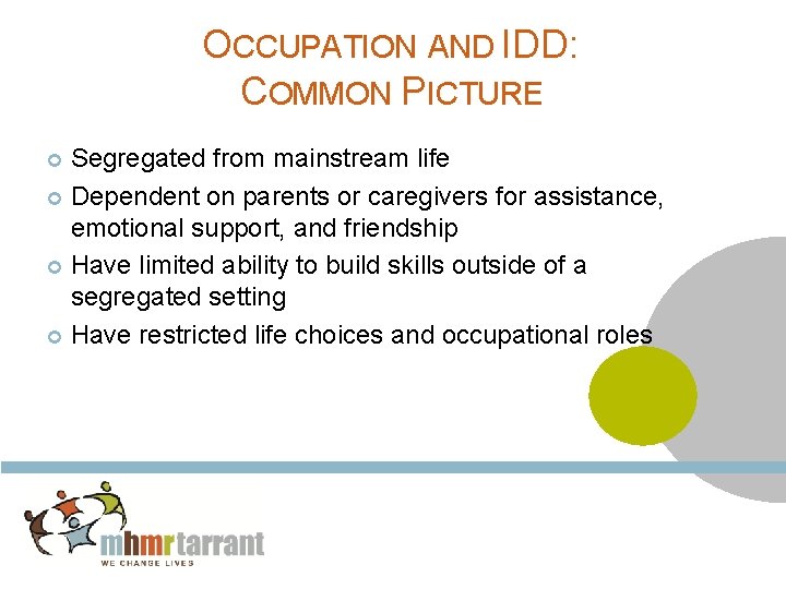 OCCUPATION AND IDD: COMMON PICTURE Segregated from mainstream life Dependent on parents or caregivers