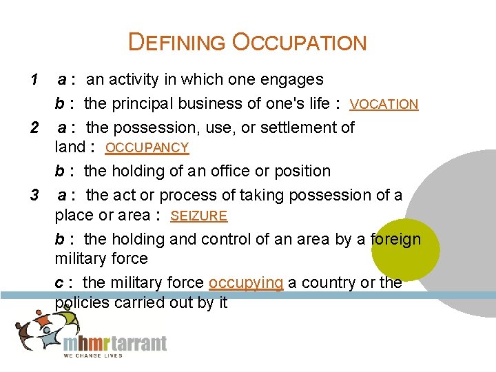 DEFINING OCCUPATION 1 a : an activity in which one engages b : the