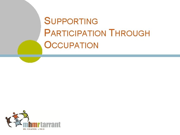 SUPPORTING PARTICIPATION THROUGH OCCUPATION 
