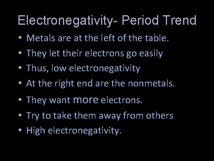 Electronegativity- Period Trend • • Metals are at the left of the table. They