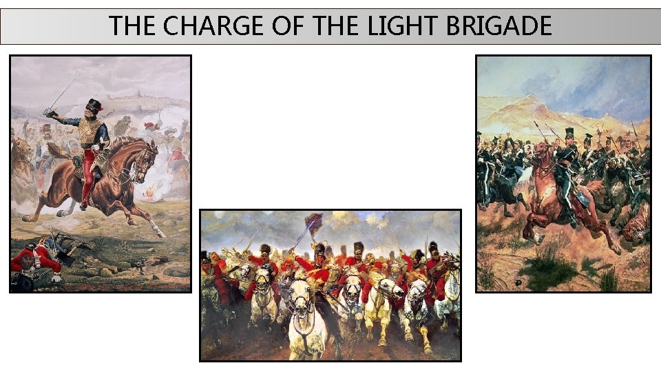 THE CHARGE OF THE LIGHT BRIGADE 