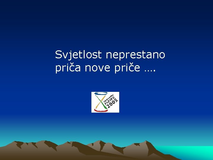 Svjetlost neprestano priča nove priče …. 