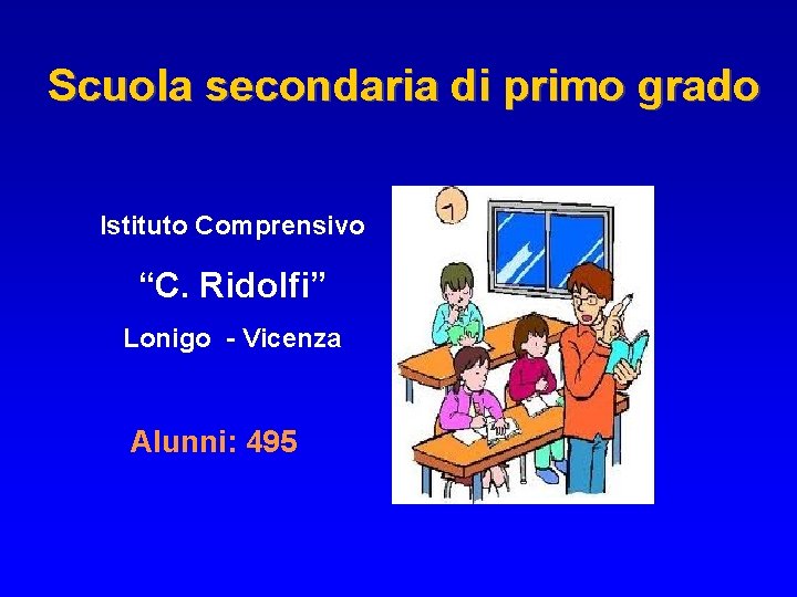 Scuola secondaria di primo grado Istituto Comprensivo “C. Ridolfi” Lonigo - Vicenza Alunni: 495