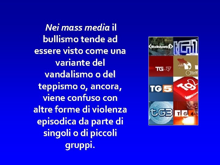 Nei mass media il bullismo tende ad essere visto come una variante del vandalismo