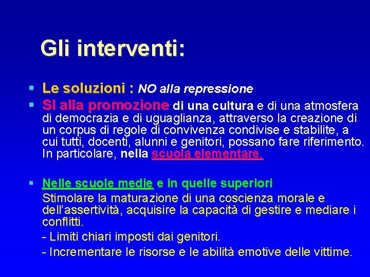 Gli interventi: Le soluzioni : NO alla repressione SI alla promozione di una cultura