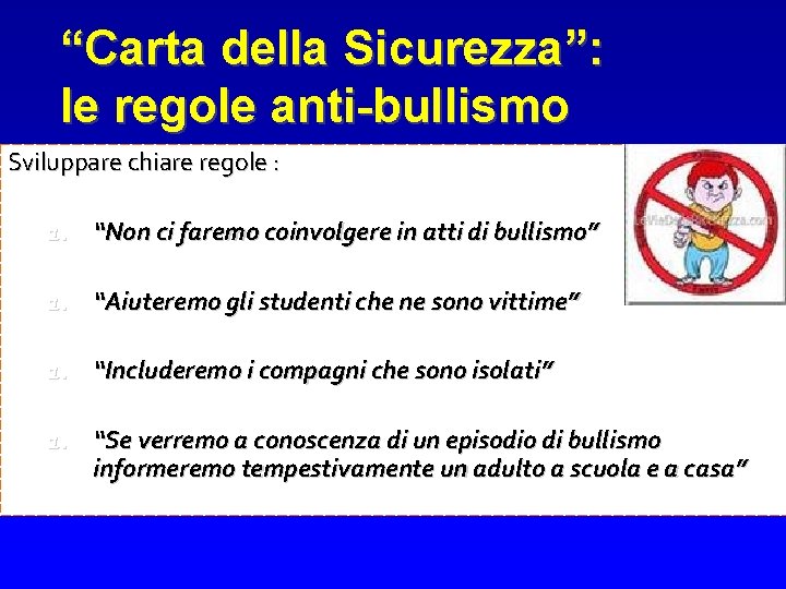 “Carta della Sicurezza”: le regole anti-bullismo Sviluppare chiare regole : 1. “Non ci faremo