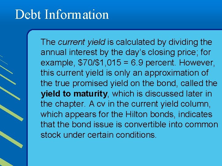 Debt Information The current yield is calculated by dividing the annual interest by the