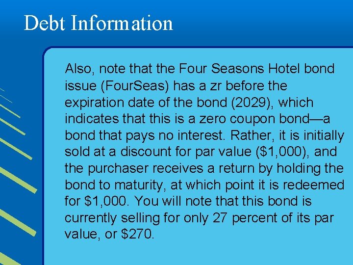 Debt Information Also, note that the Four Seasons Hotel bond issue (Four. Seas) has