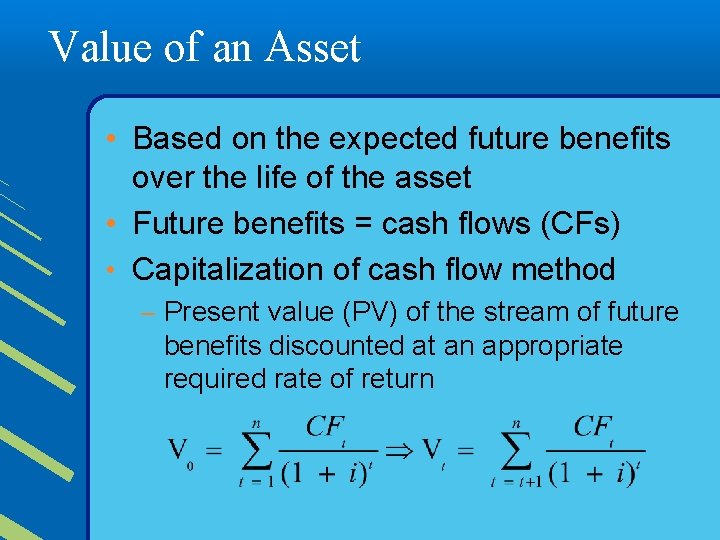 Value of an Asset • Based on the expected future benefits over the life