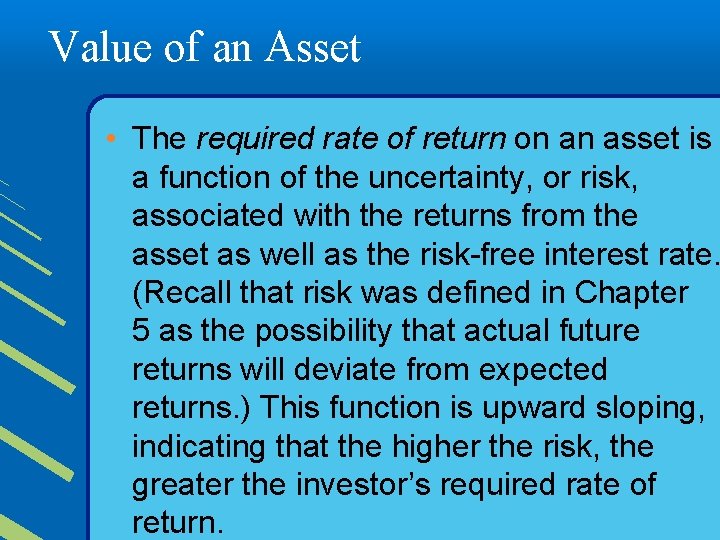 Value of an Asset • The required rate of return on an asset is