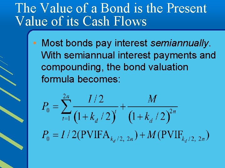 The Value of a Bond is the Present Value of its Cash Flows •