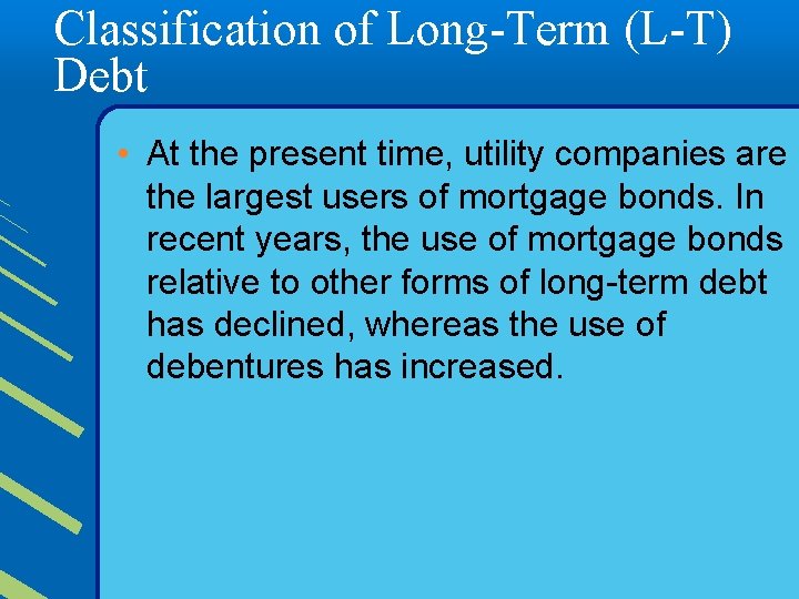 Classification of Long-Term (L-T) Debt • At the present time, utility companies are the