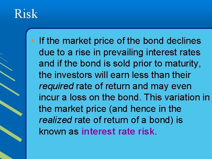 Risk • If the market price of the bond declines due to a rise