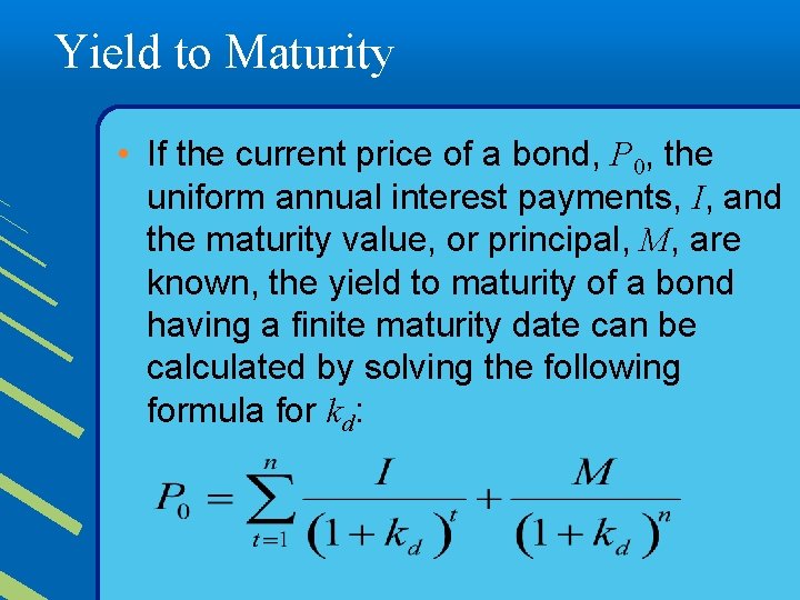 Yield to Maturity • If the current price of a bond, P 0, the