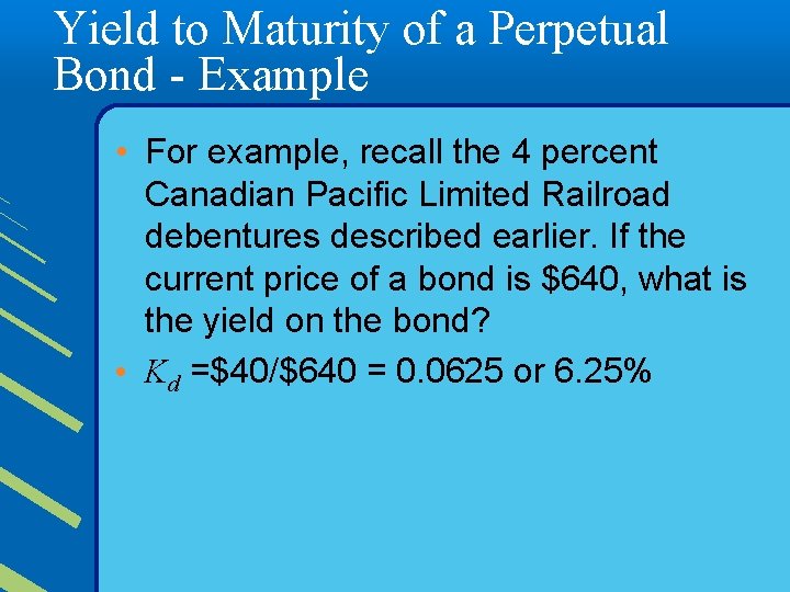Yield to Maturity of a Perpetual Bond - Example • For example, recall the
