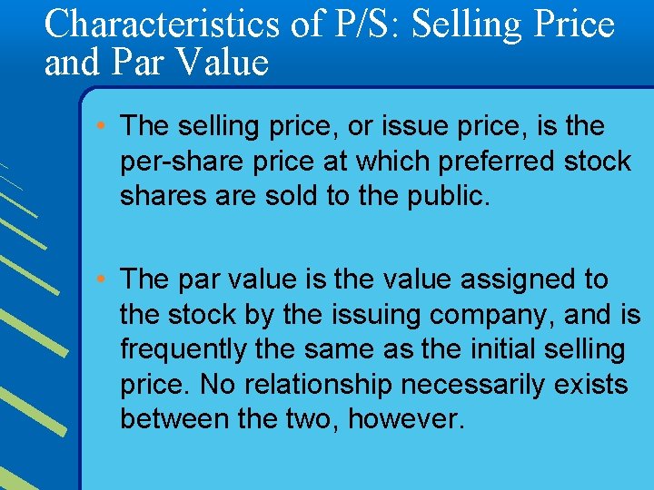 Characteristics of P/S: Selling Price and Par Value • The selling price, or issue