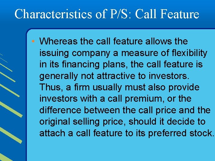 Characteristics of P/S: Call Feature • Whereas the call feature allows the issuing company