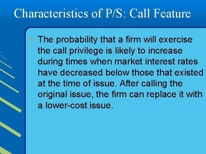 Characteristics of P/S: Call Feature • The probability that a firm will exercise the