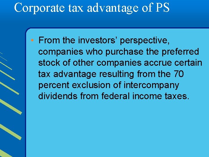 Corporate tax advantage of PS • From the investors’ perspective, companies who purchase the