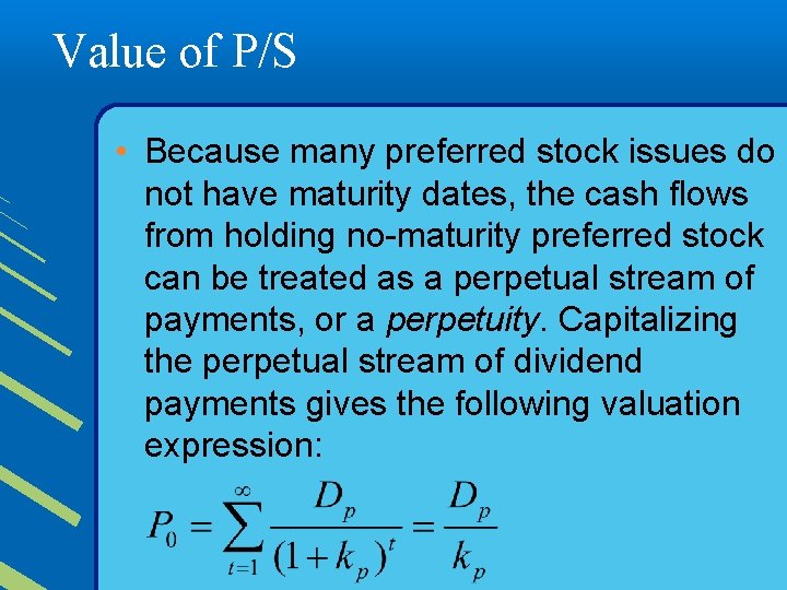 Value of P/S • Because many preferred stock issues do not have maturity dates,
