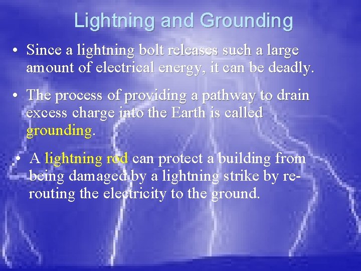 Lightning and Grounding • Since a lightning bolt releases such a large amount of