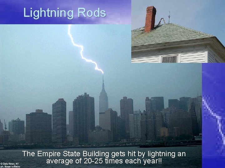 Lightning Rods The Empire State Building gets hit by lightning an average of 20