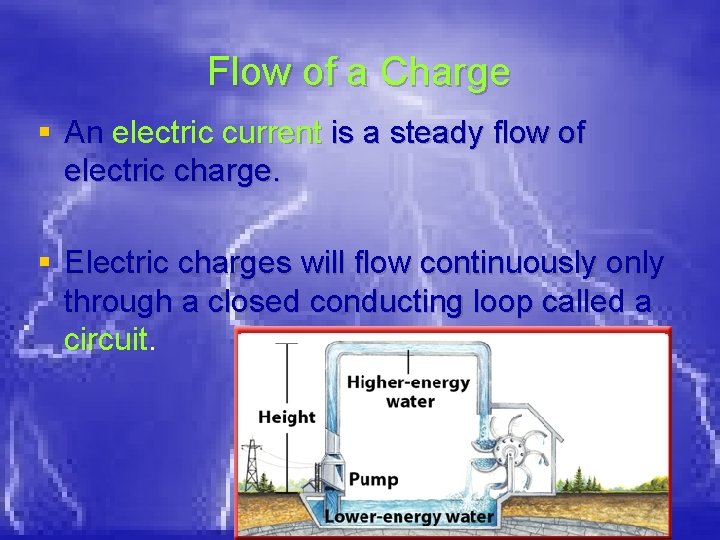Flow of a Charge § An electric current is a steady flow of electric