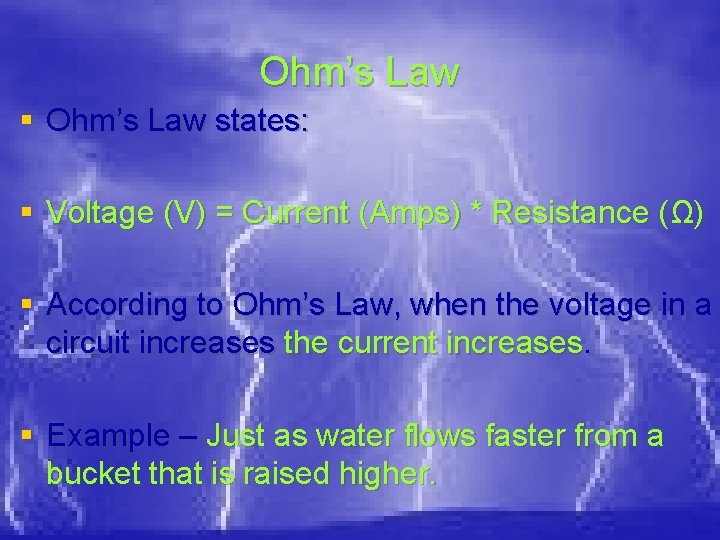 Ohm’s Law § Ohm’s Law states: § Voltage (V) = Current (Amps) * Resistance