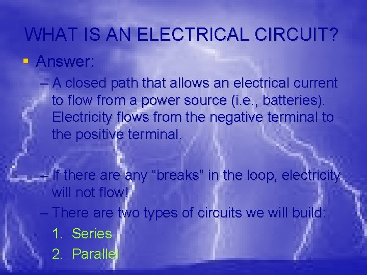 WHAT IS AN ELECTRICAL CIRCUIT? § Answer: – A closed path that allows an