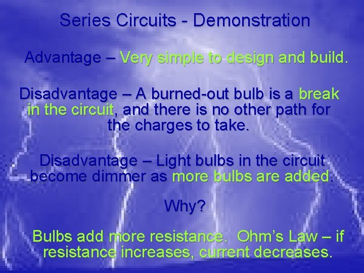 Series Circuits - Demonstration Advantage – Very simple to design and build. Disadvantage –