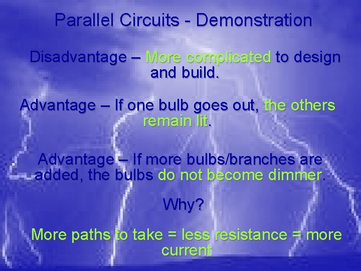 Parallel Circuits - Demonstration Disadvantage – More complicated to design and build. Advantage –