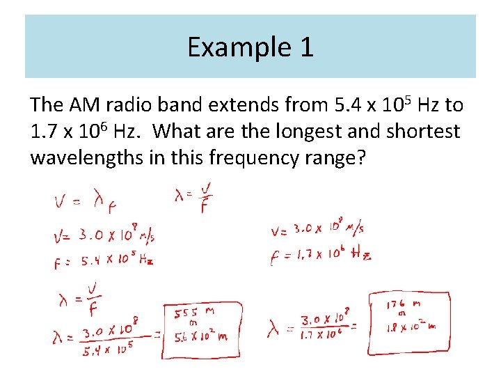 Example 1 The AM radio band extends from 5. 4 x 105 Hz to Example 1 The AM radio band extends from 5. 4 x 105 Hz to