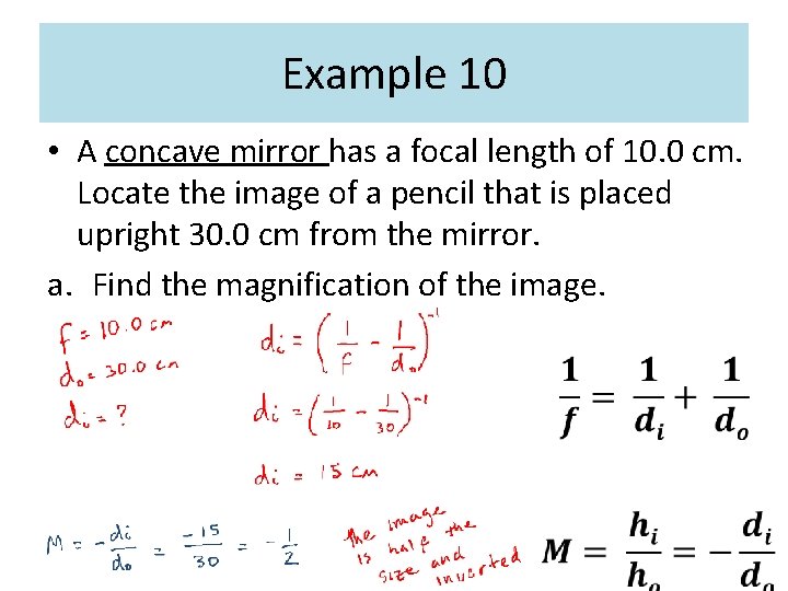 Example 10 • A concave mirror has a focal length of 10. 0 cm. Example 10 • A concave mirror has a focal length of 10. 0 cm.