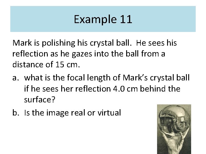 Example 11 Mark is polishing his crystal ball. He sees his reflection as he Example 11 Mark is polishing his crystal ball. He sees his reflection as he
