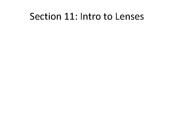 Section 11: Intro to Lenses Section 11: Intro to Lenses