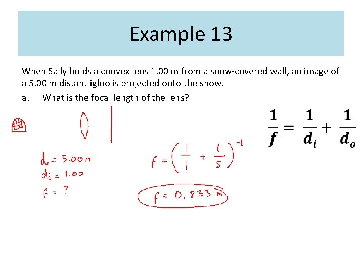 Example 13 When Sally holds a convex lens 1. 00 m from a snow-covered Example 13 When Sally holds a convex lens 1. 00 m from a snow-covered